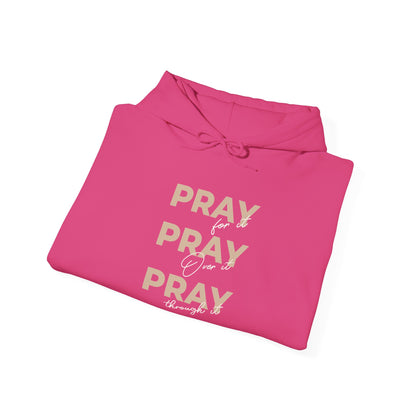 "Pray for it, Pray over it, Pray through it" Motivational Pullover Hoodie