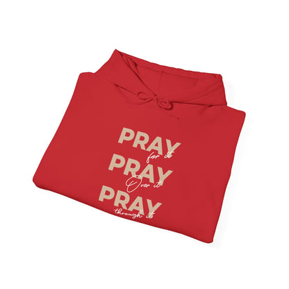 "Pray for it, Pray over it, Pray through it" Motivational Pullover Hoodie