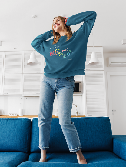 "Not Better, Just Different" Colorful Affirmative Crewneck Sweatshirt